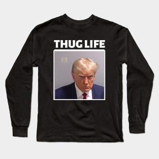 Donald Trump Thug Life Mugshot Long Sleeve T-Shirt